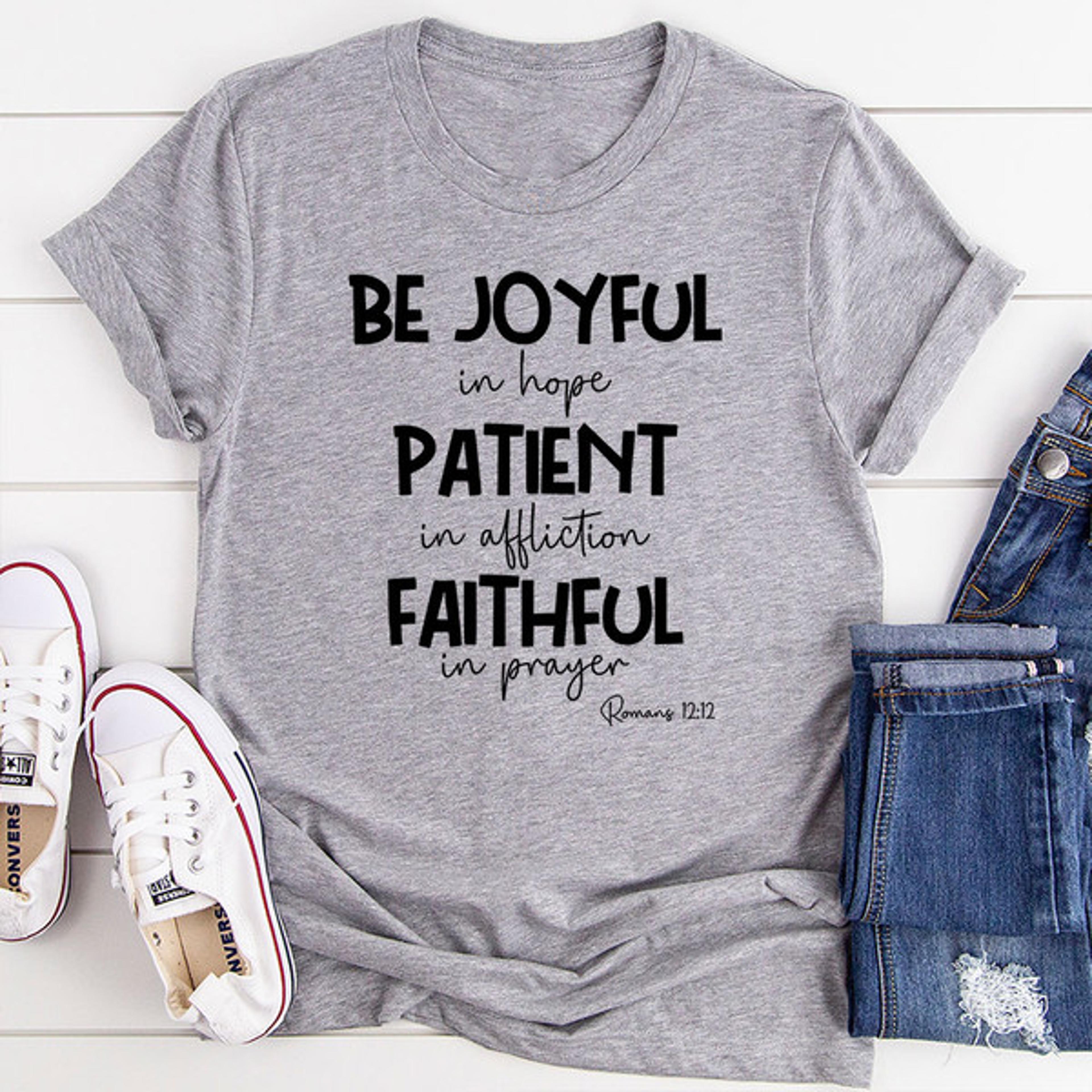 Be Joyful In Hope Patient In Affliction Faithful In Prayer T-Shirt 1.jpg