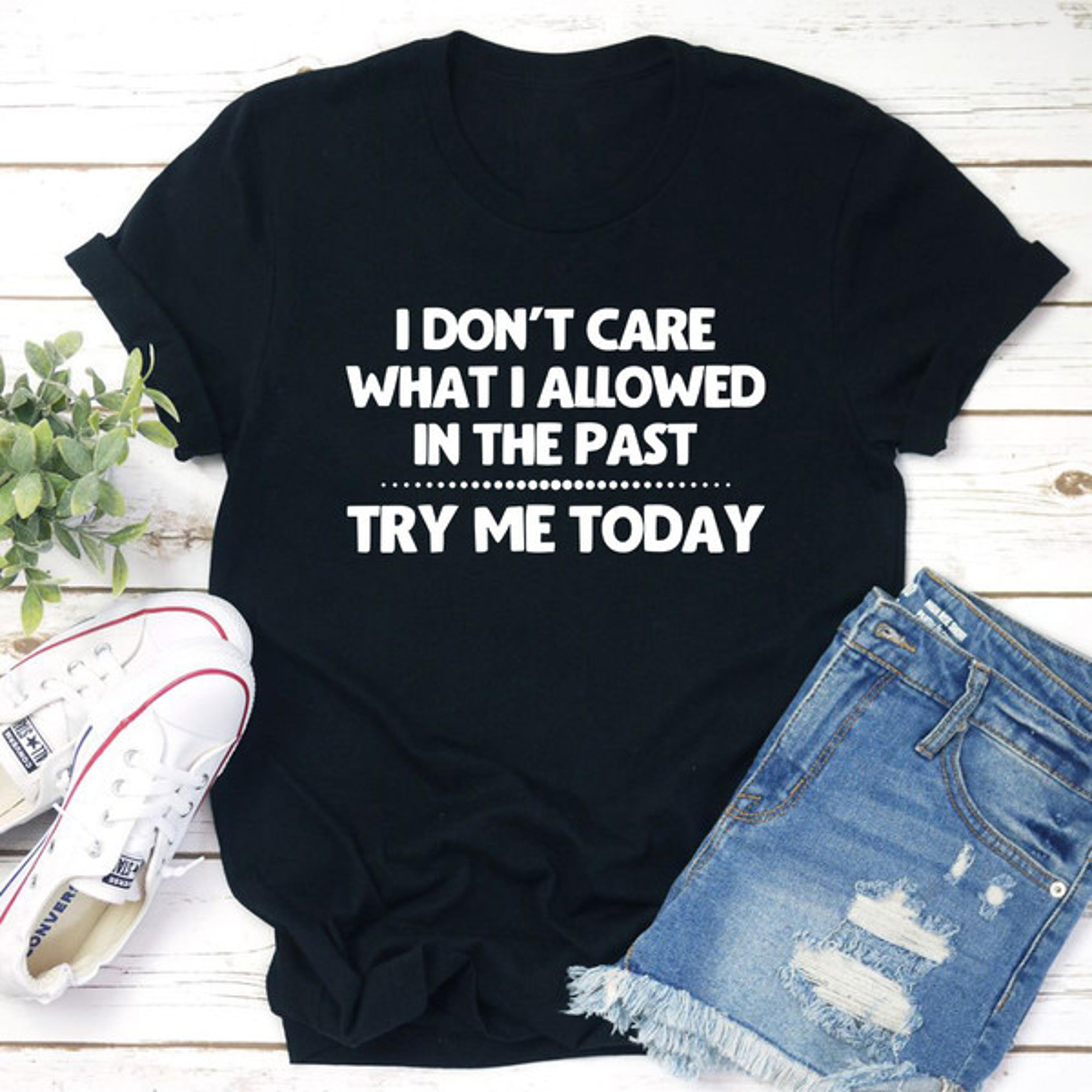 Try Me Today T-Shirt.jpg