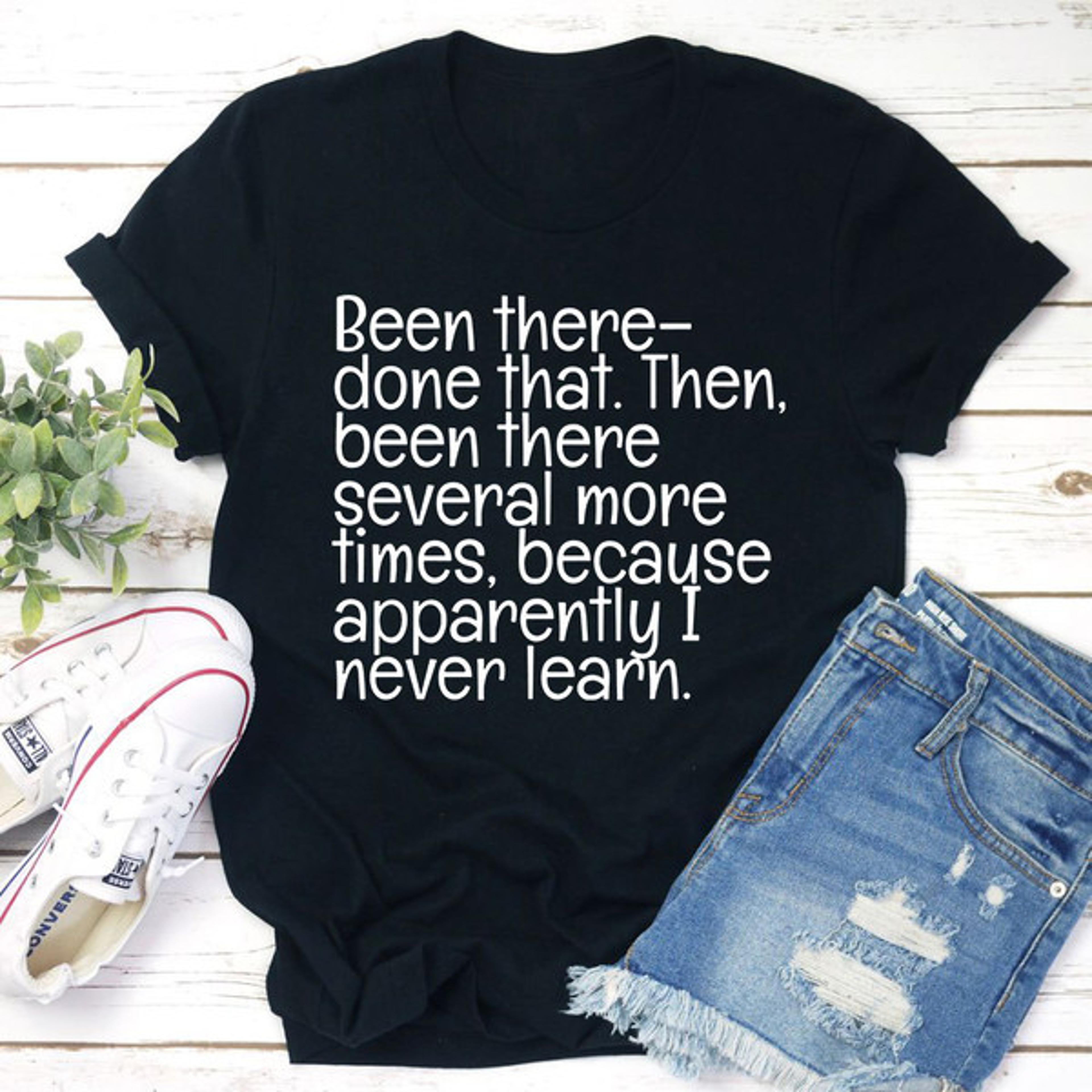 Been There Done That T-Shirt (1).jpg