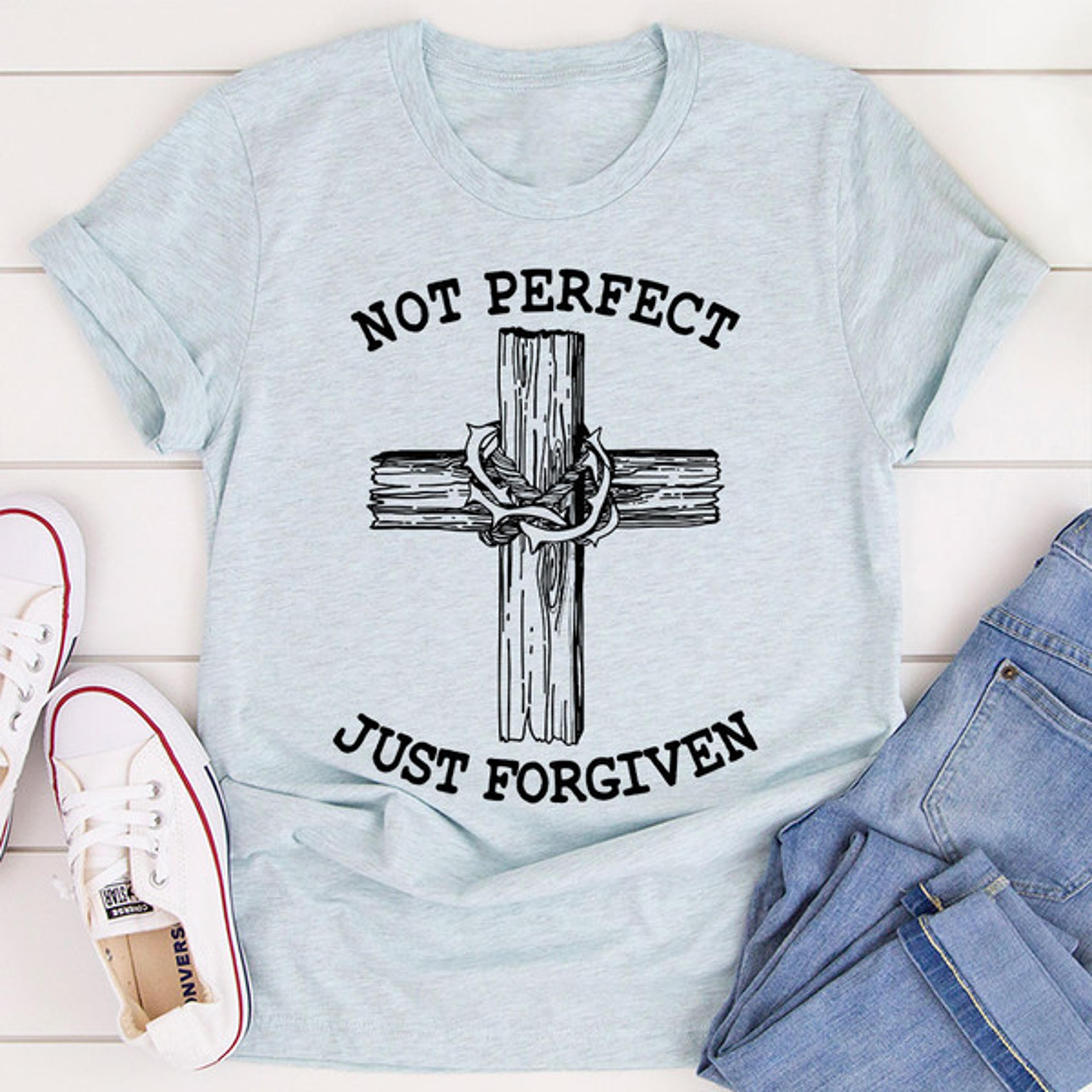 Not Perfect Just Forgiven T-Shirt (4).jpg