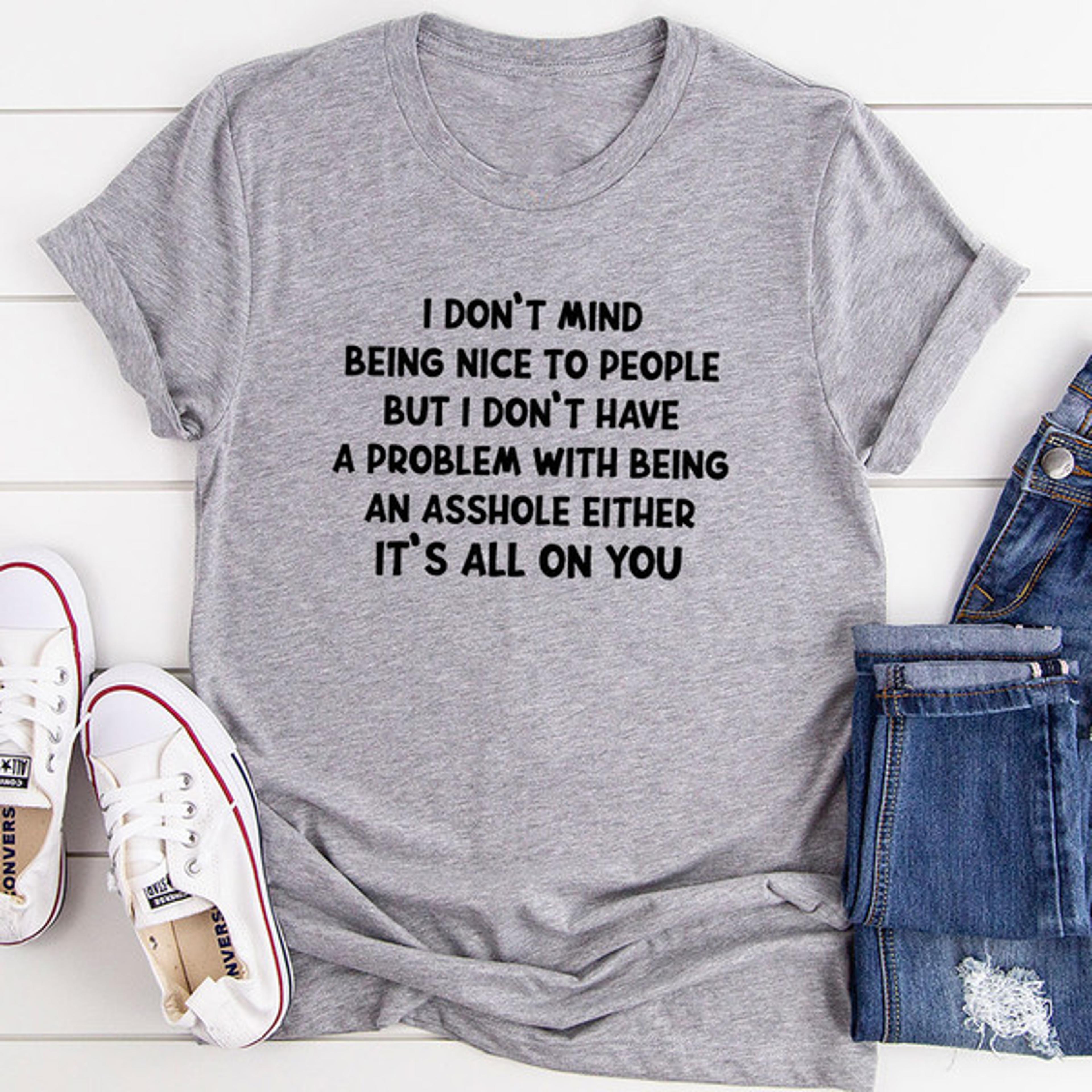 i don't mind being nice t-shirt