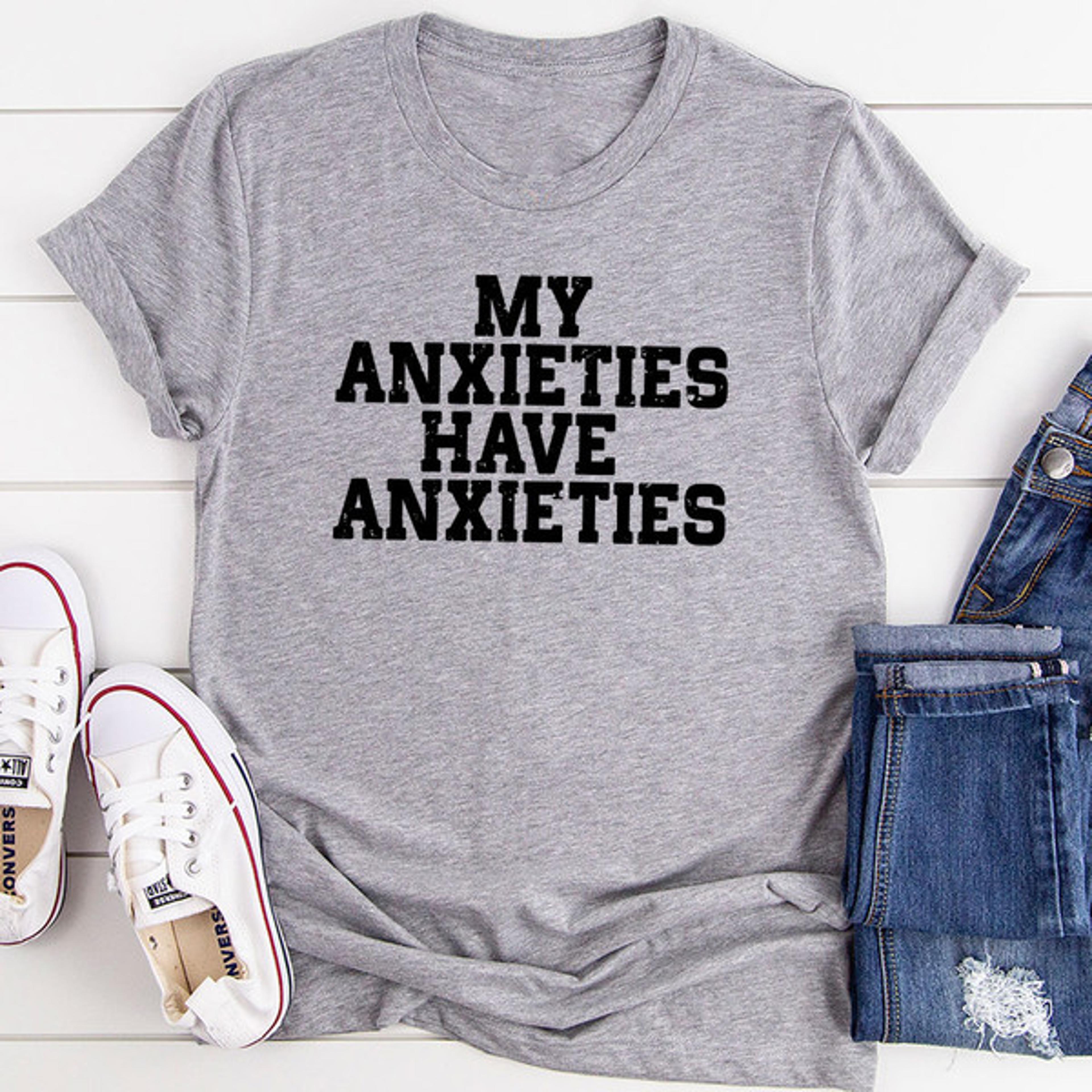 My Anxieties Have Anxieties T-Shirt 1.jpg