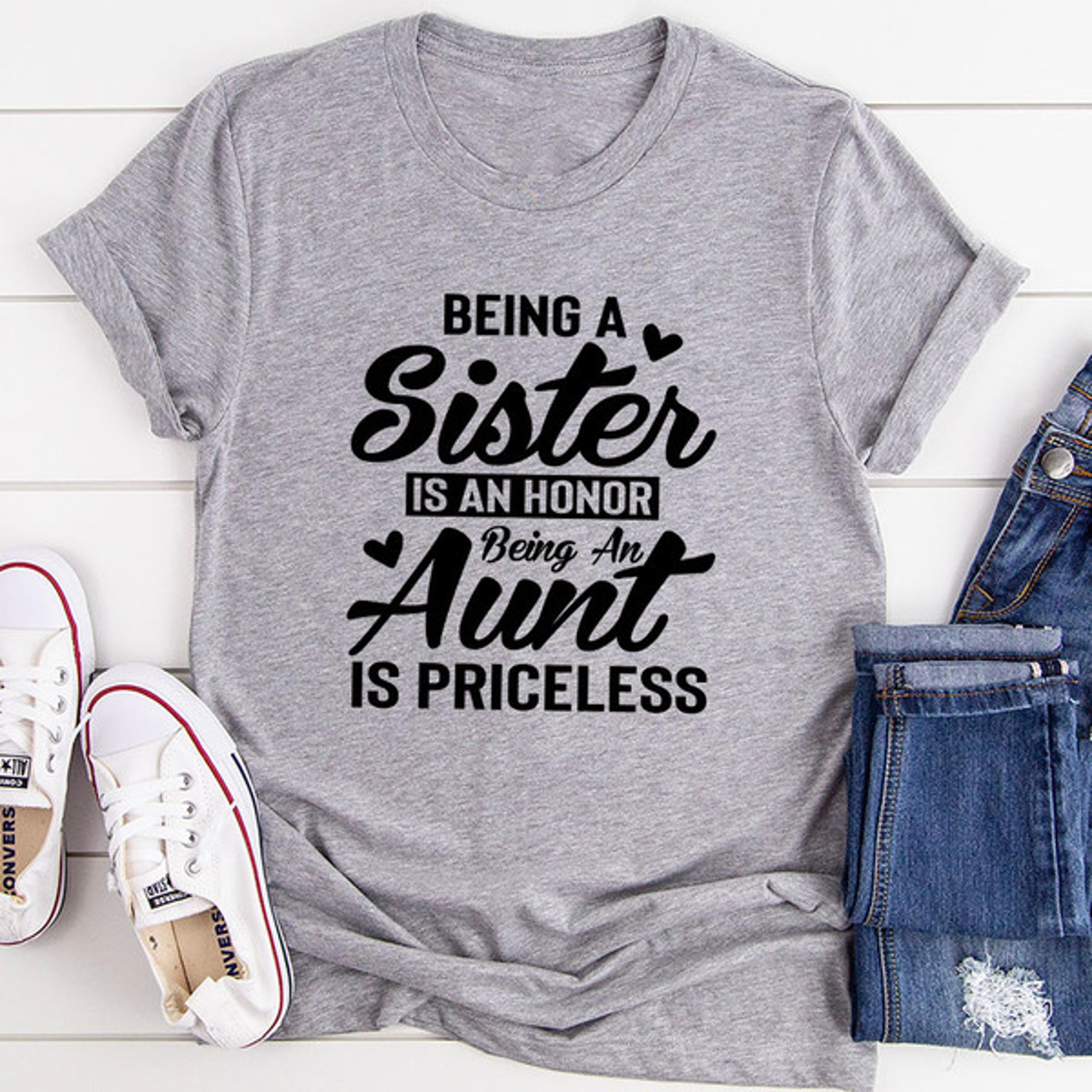 Being A Sister Is An Honor Being An Aunt Is Priceless1.jpg