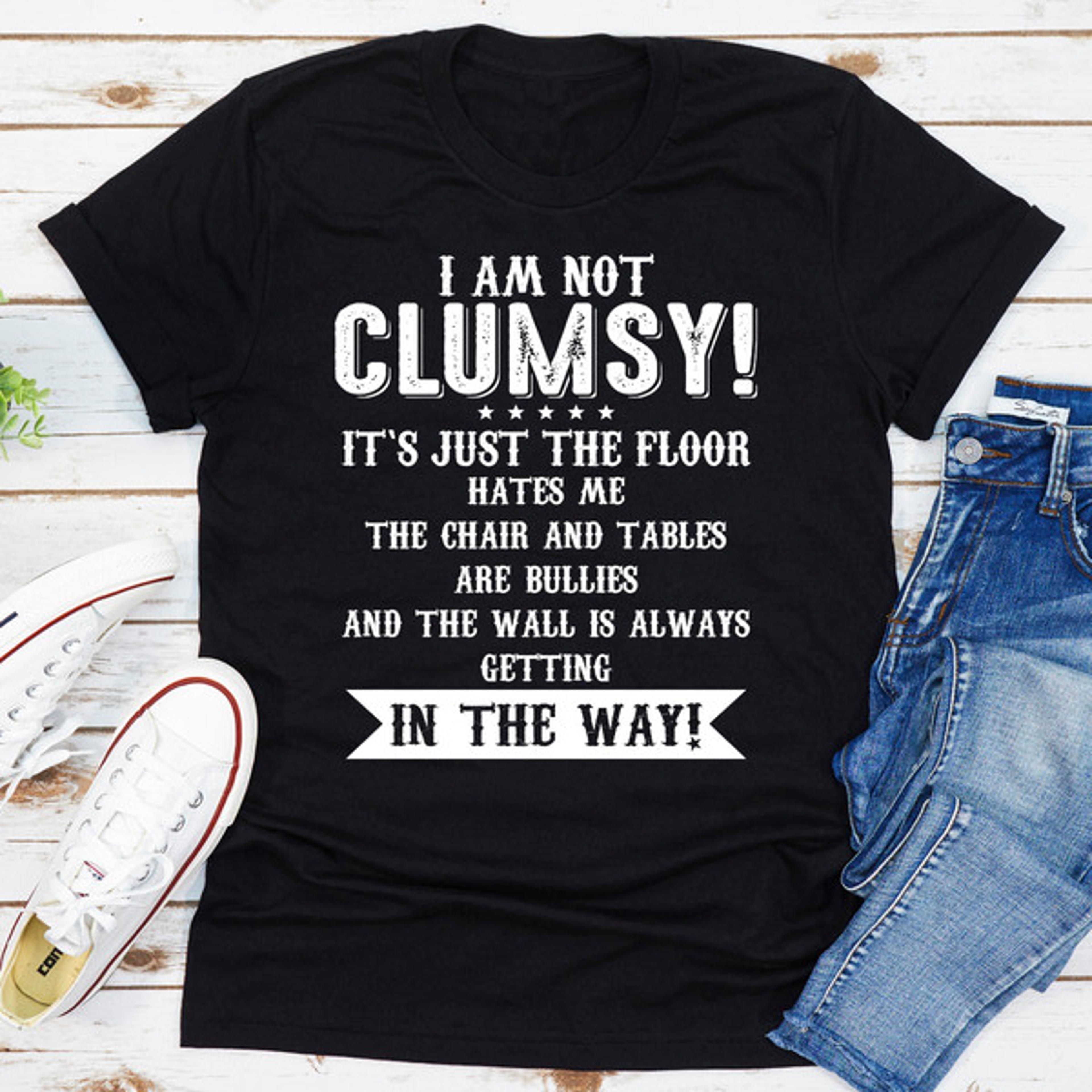 i am not clumsy