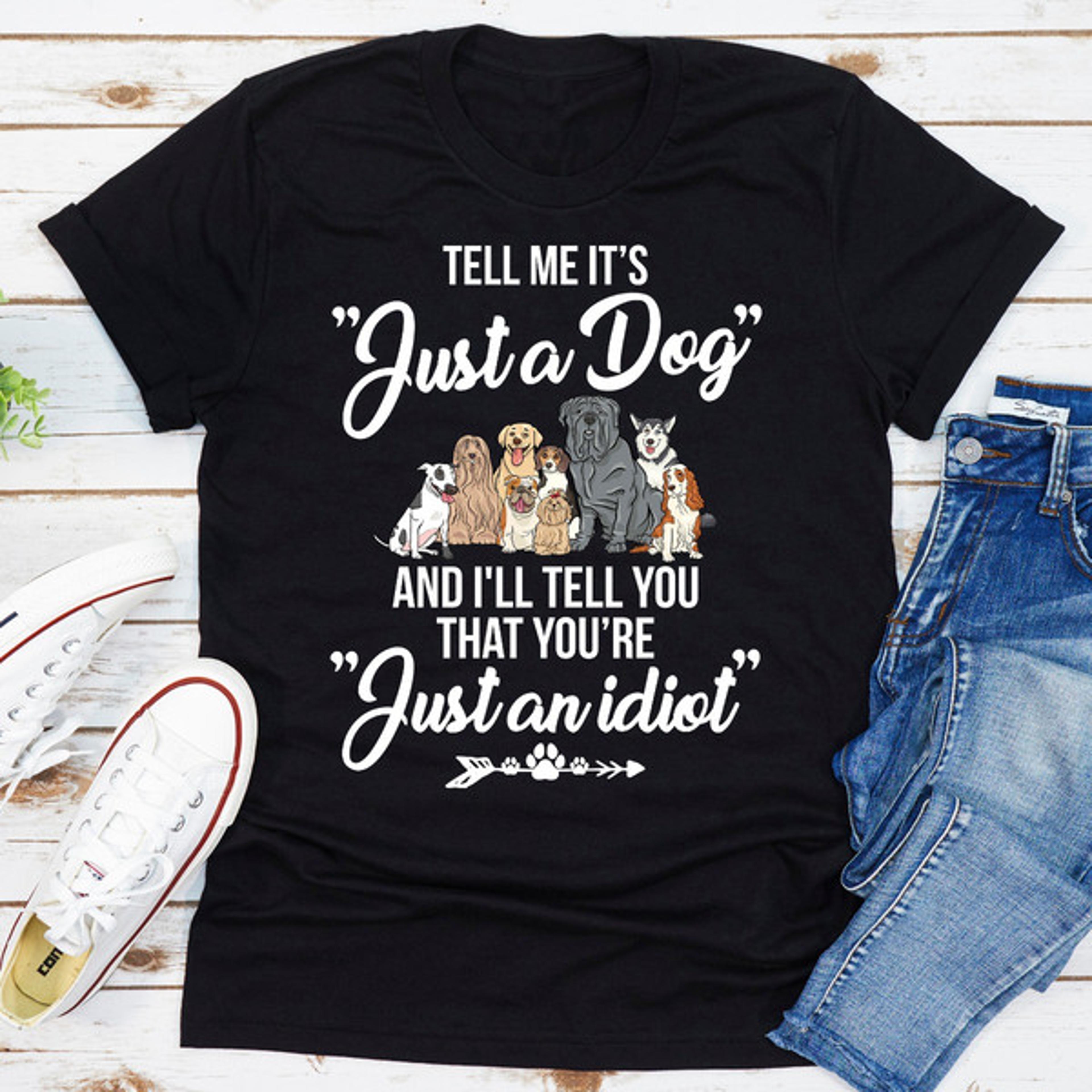 tell me it's just a dog