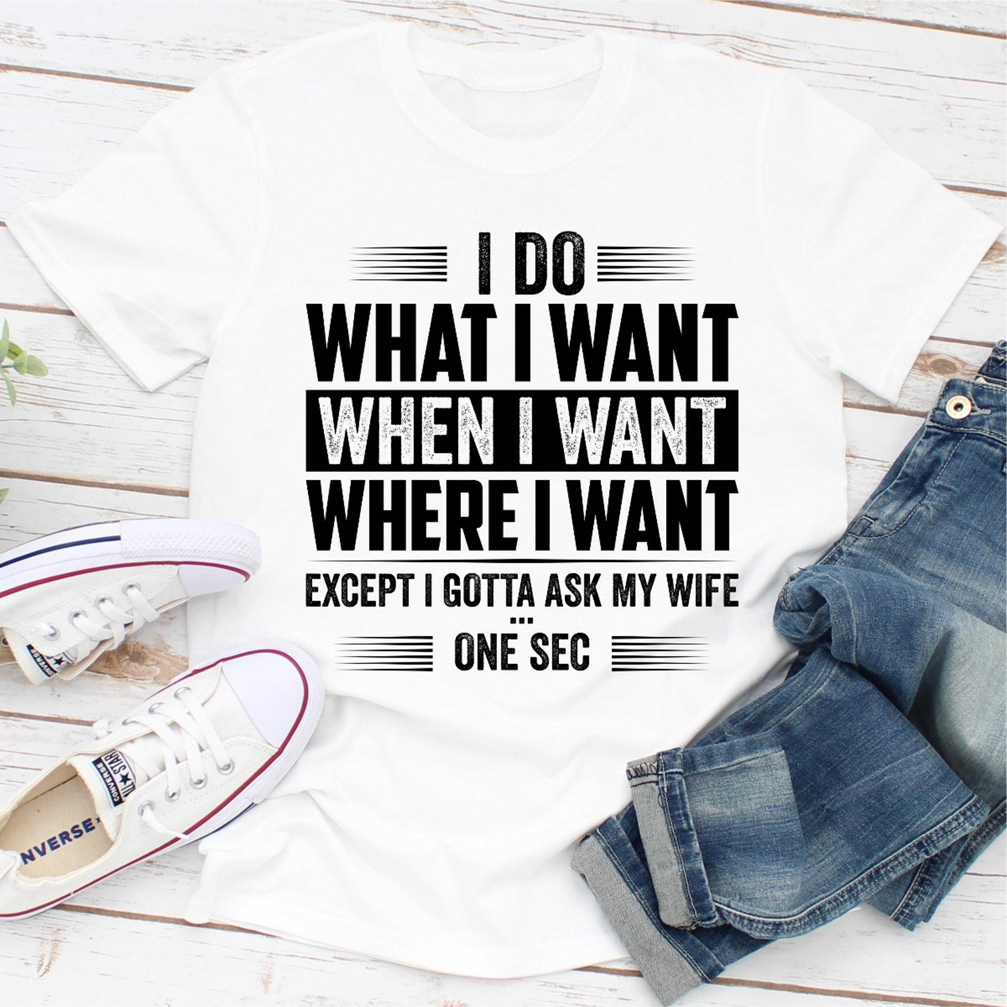 I Do What I Want When I Want Where I Want.jpg
