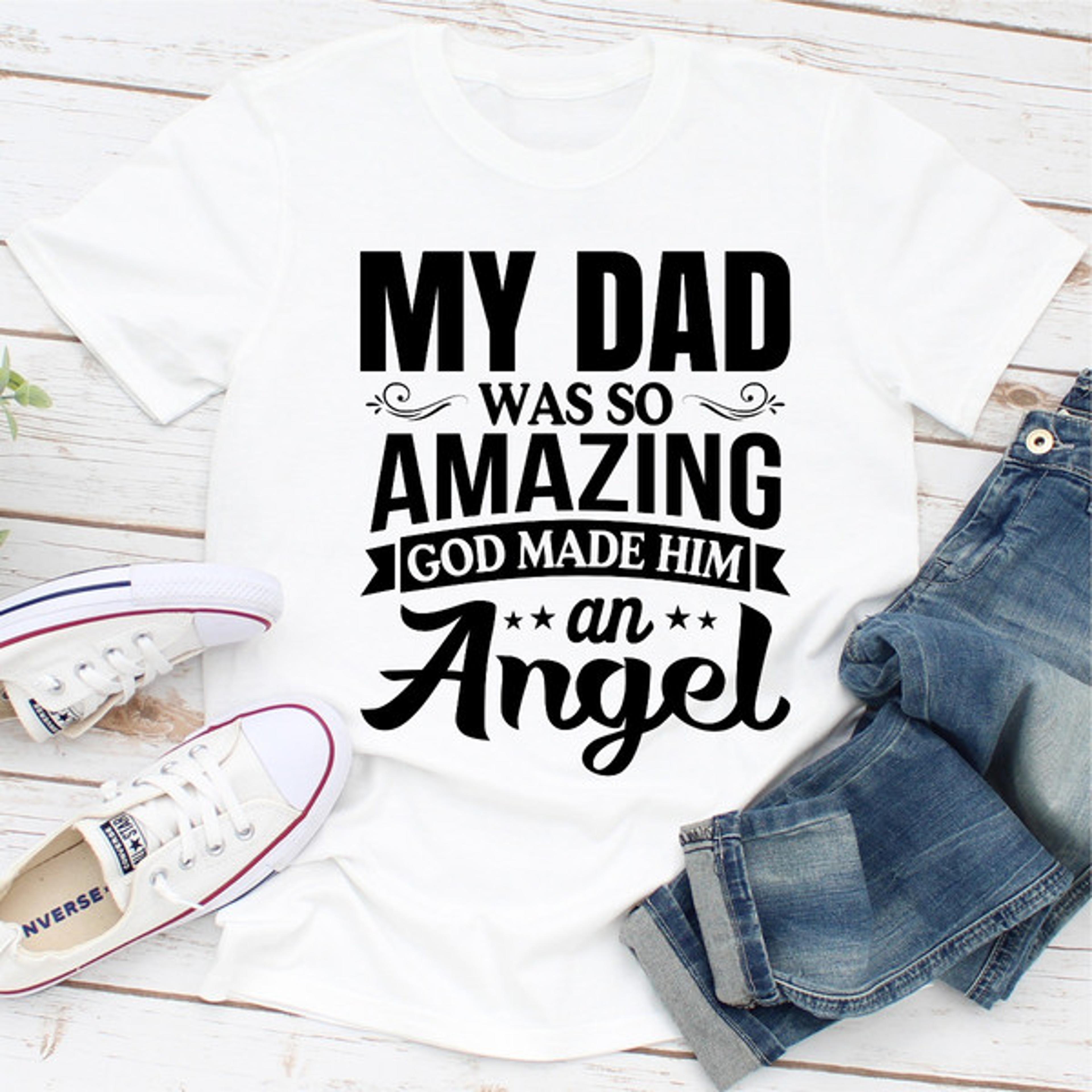 My Dad Was So Amazing God Made Him An Angel (2).jpg