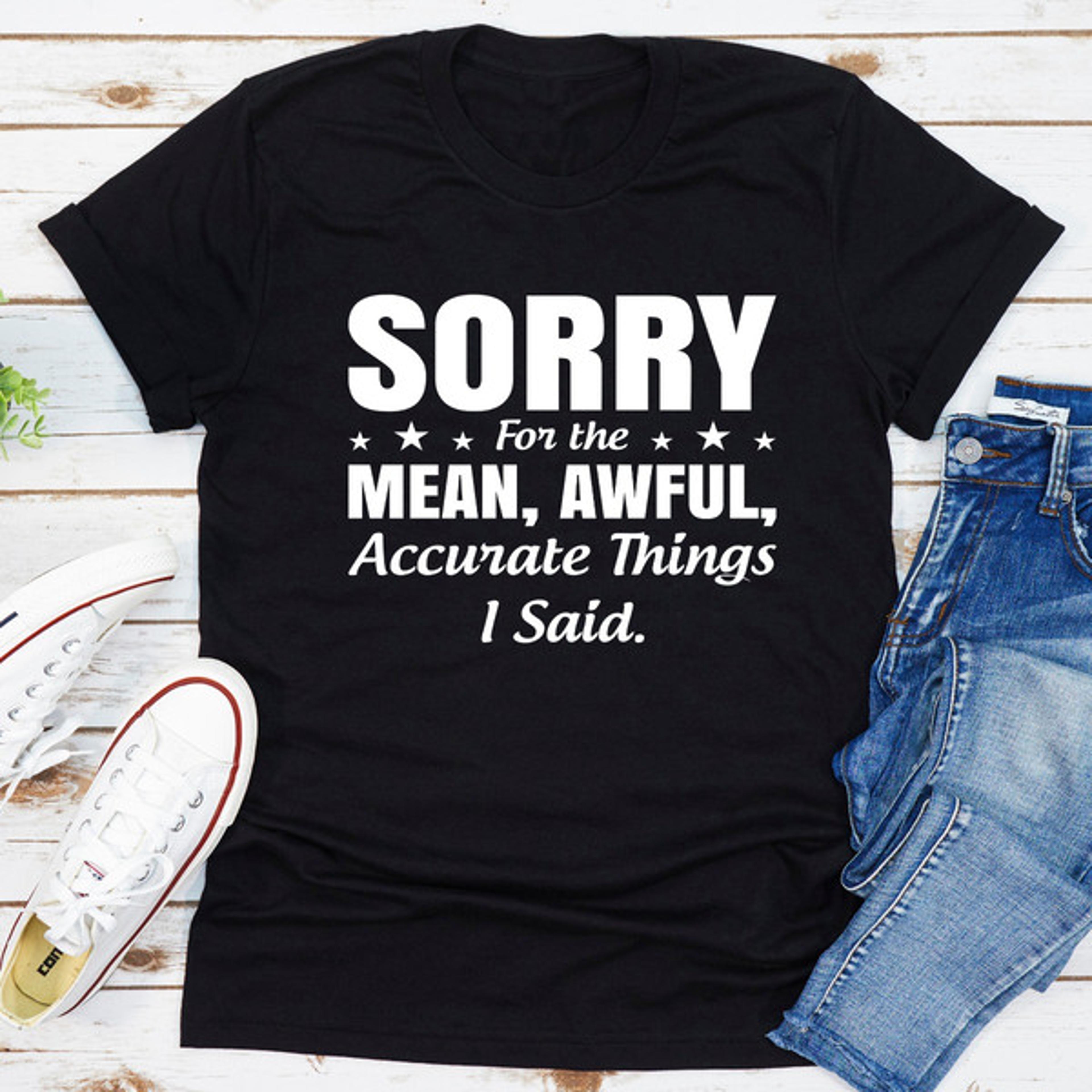 Sorry For The Mean, Awful, Accurate Things I Said (1).jpg