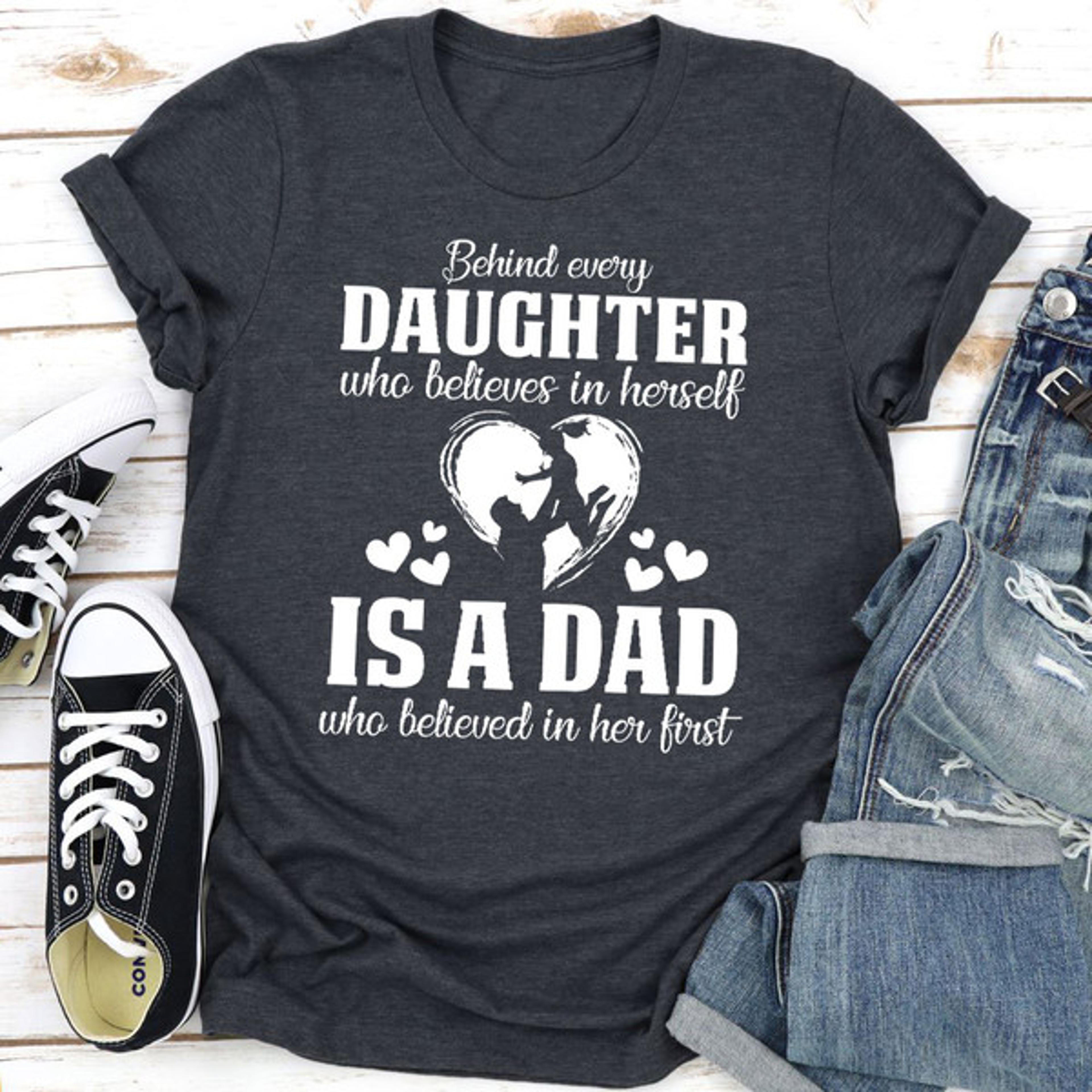 Behind Every Daughter Who Believes In Herself Is A Dad Who Believed In Her First (3).jpg