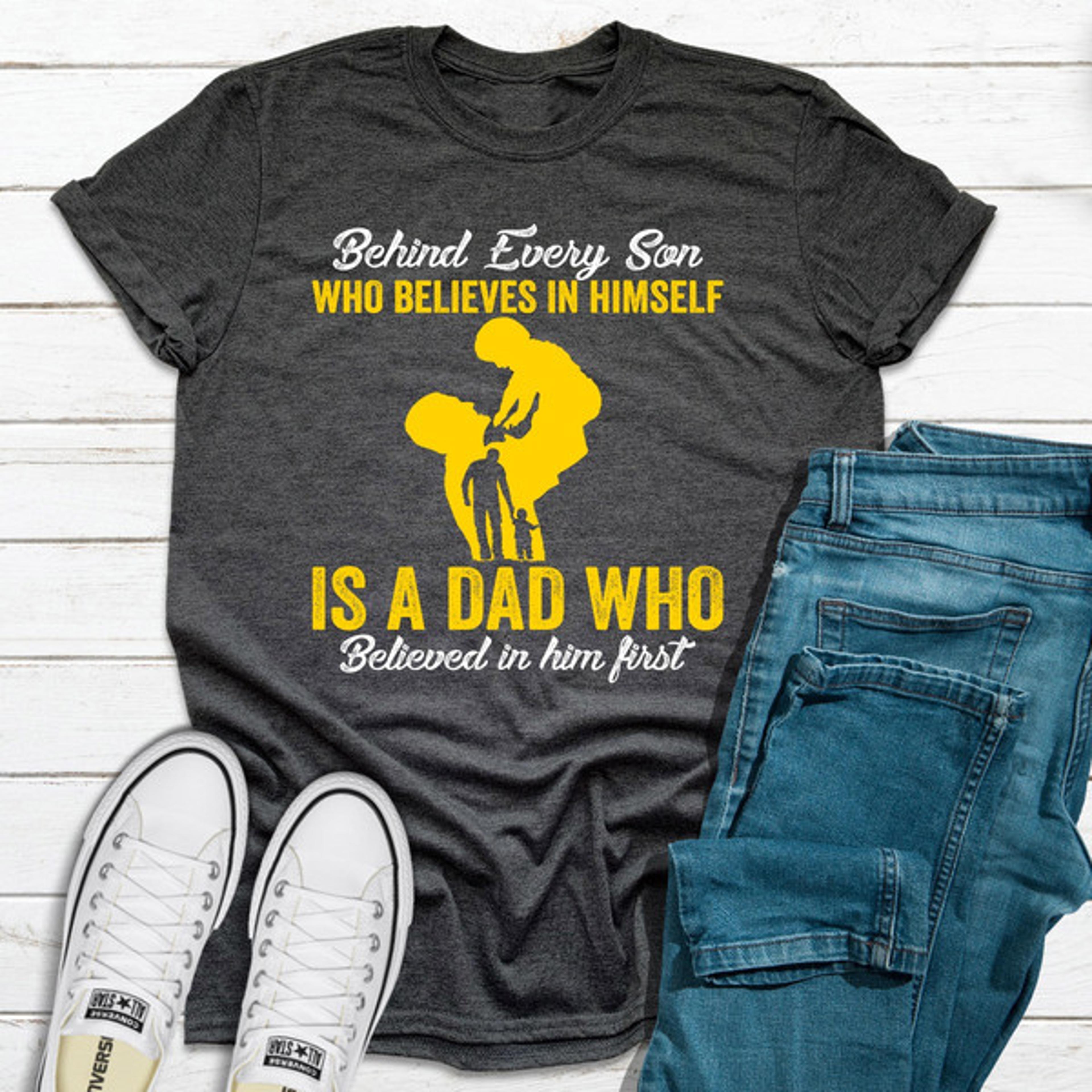 behind every son who believes in himself.