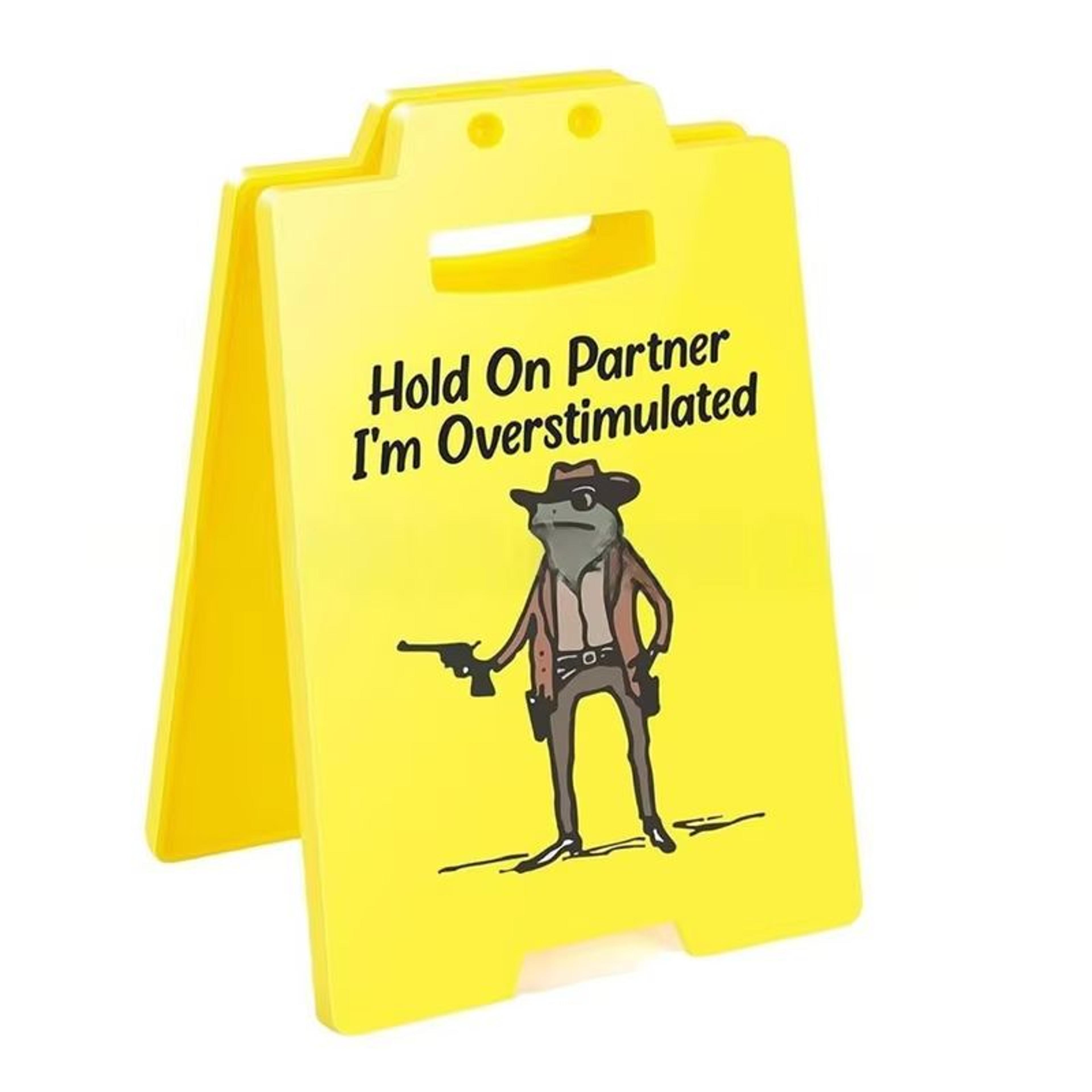 Funny Overstimulated Desk Sign For Office Humor Decor 5