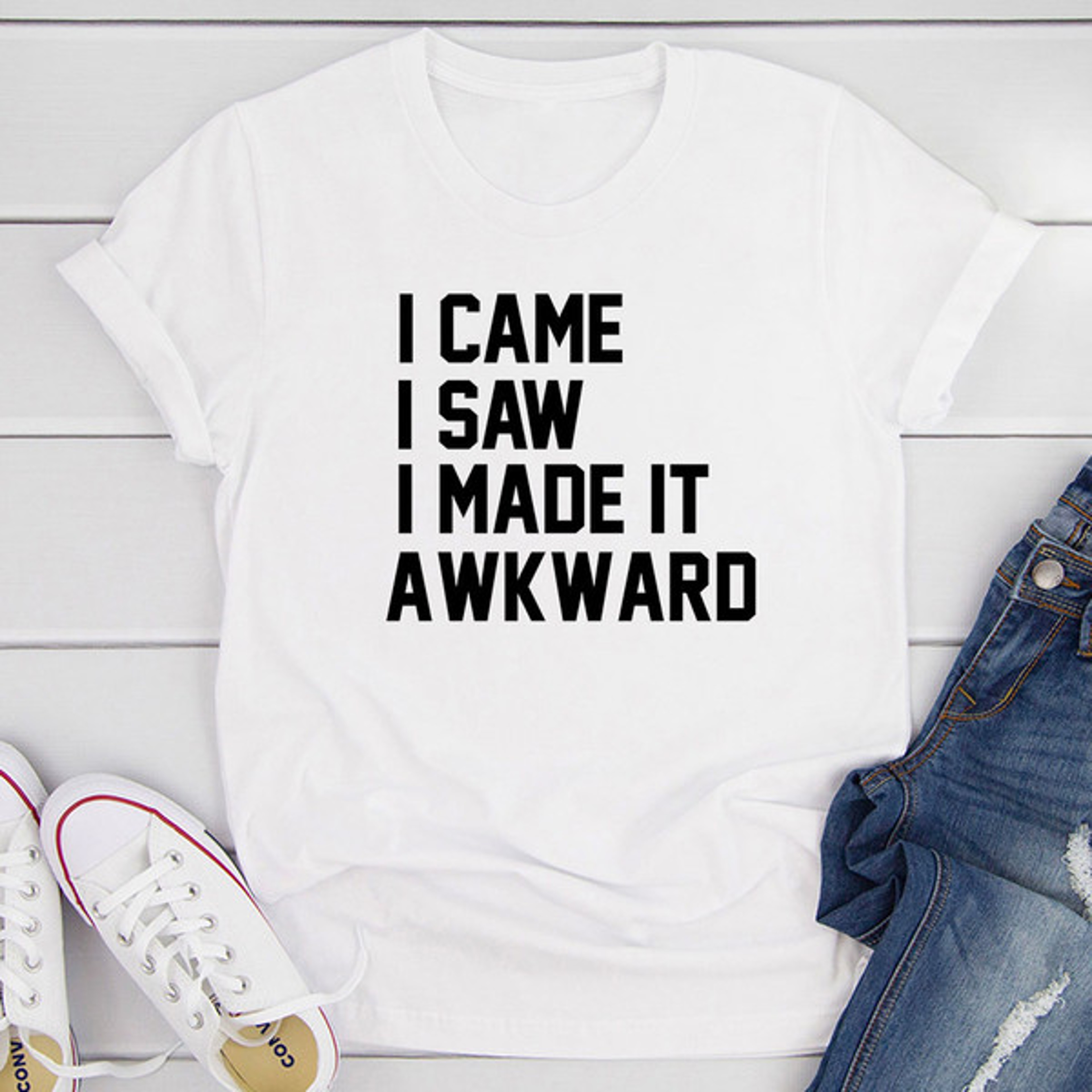 I Came I Saw I Made It Awkward T-Shirt (3).jpg