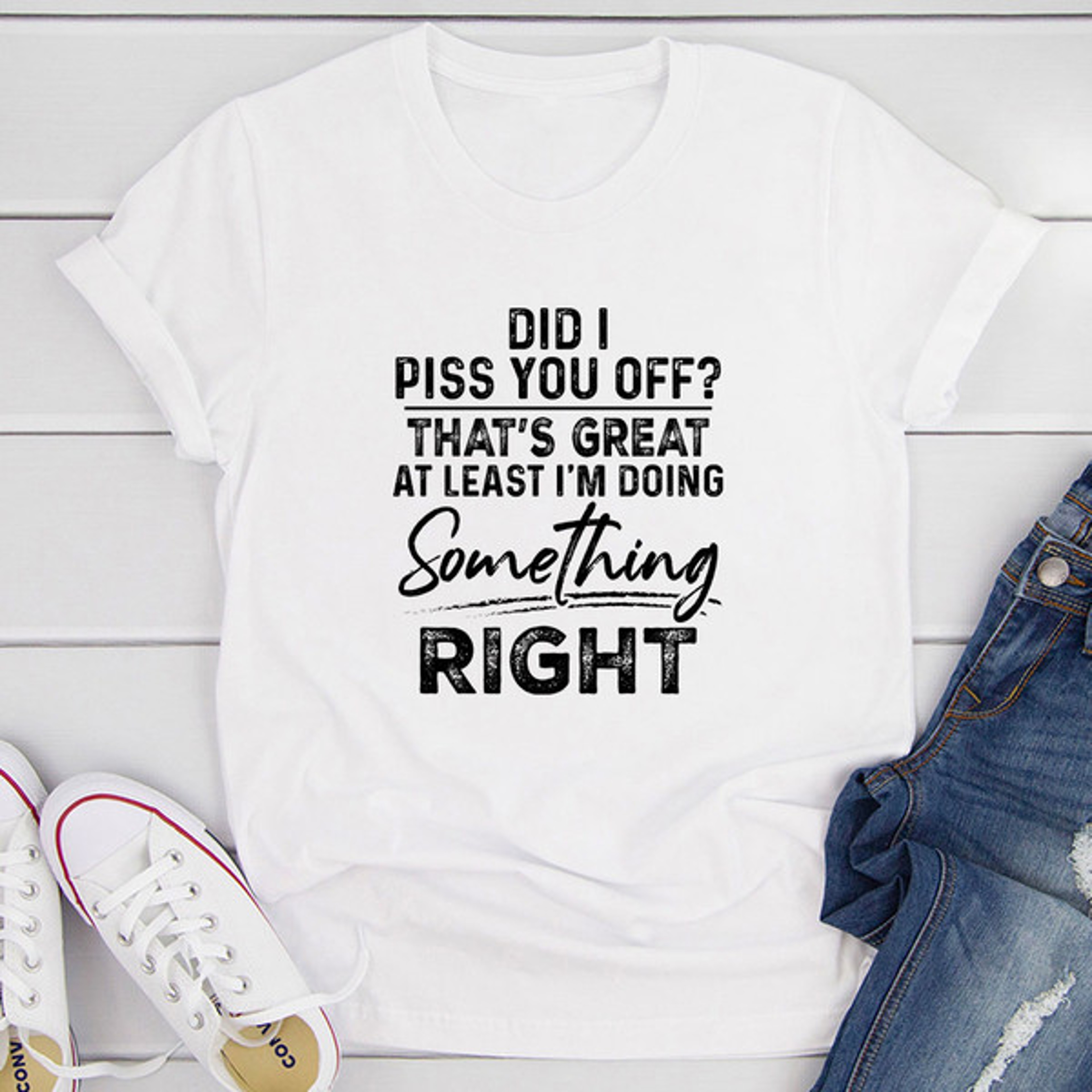 Did I Piss You Off T-Shirt (3).jpg