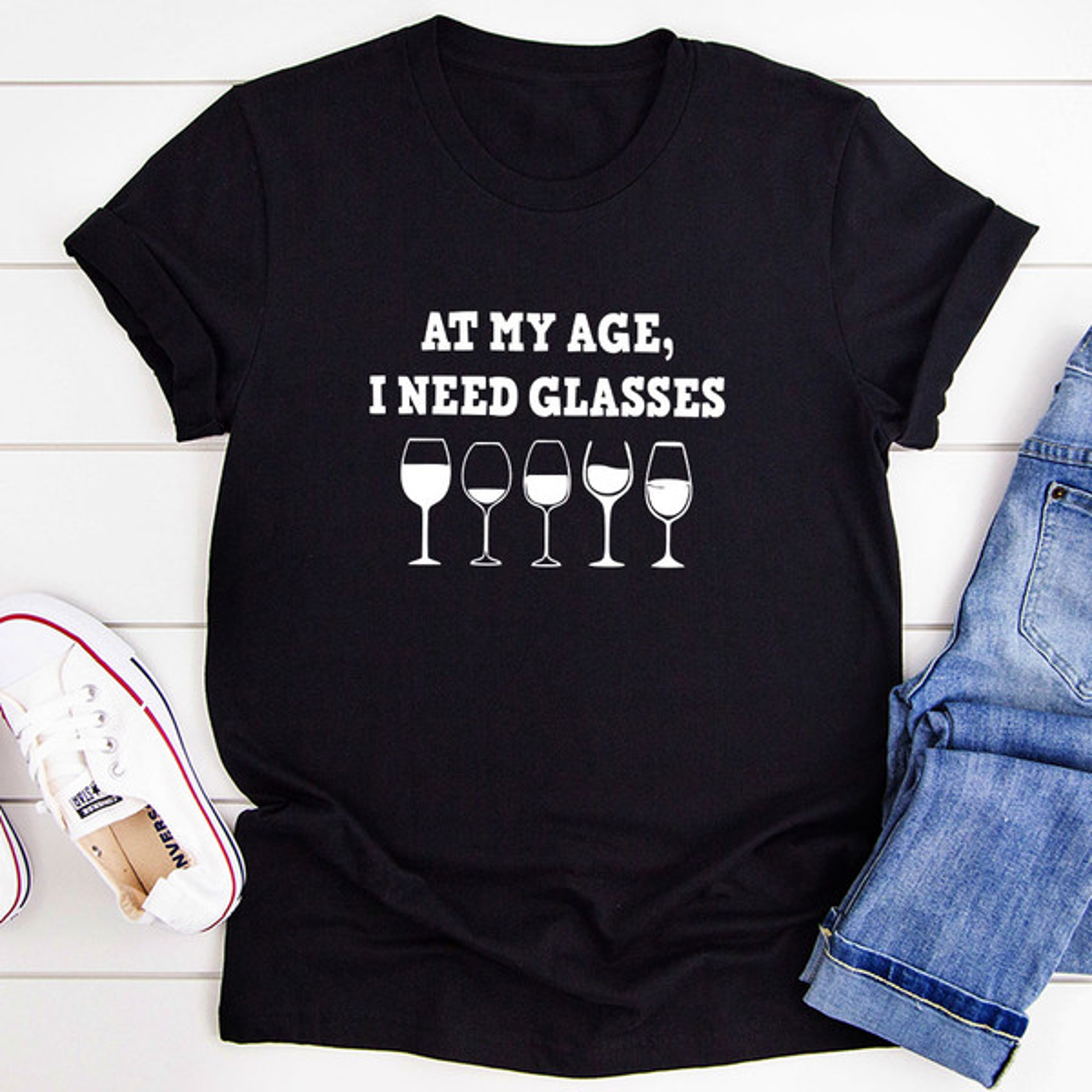 At My Age I Need Glasses T-Shirt.jpg