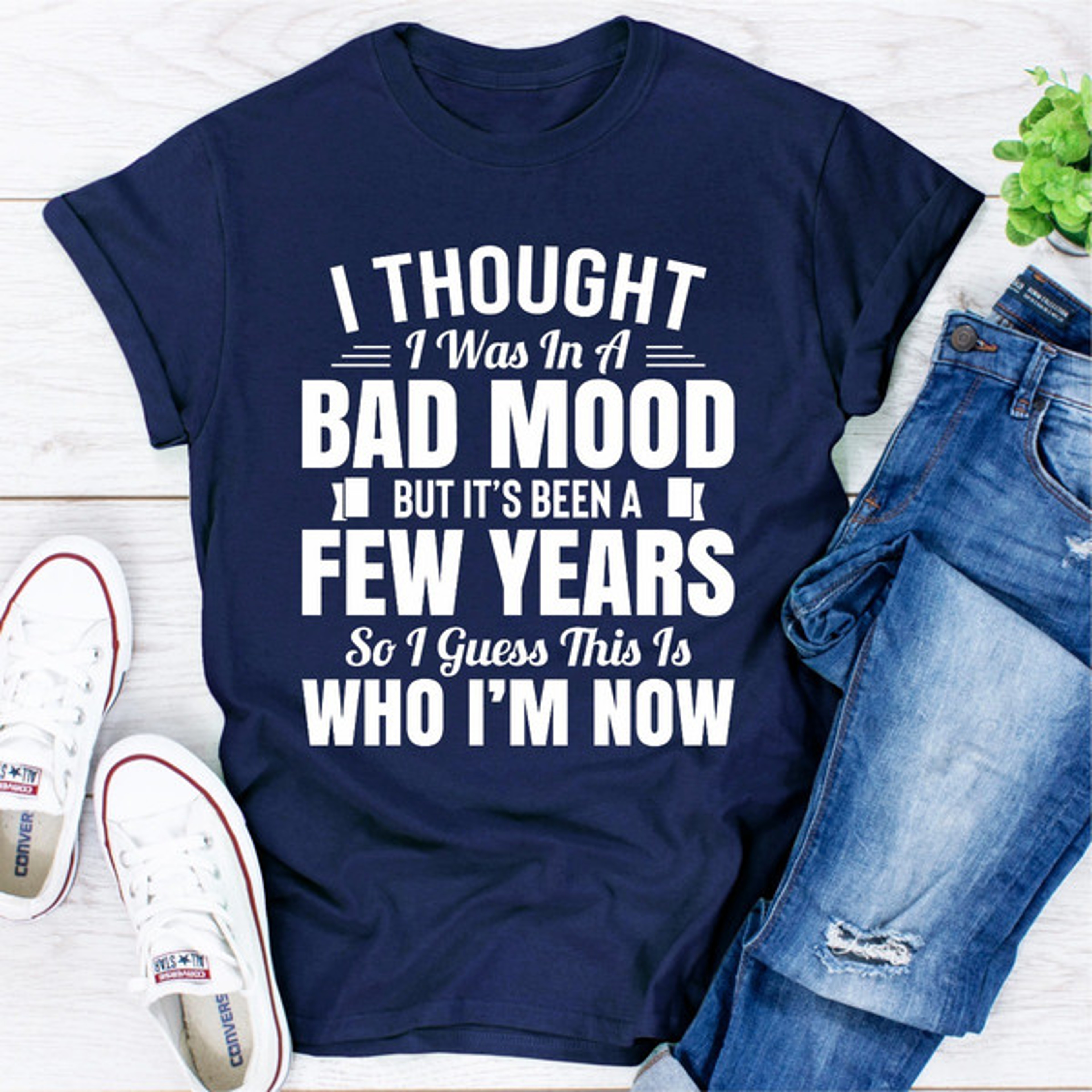 I Thought I Was In A Bad Mood But It's Been A Few Years So I Guess This Is Who I Am Now (1).jpg