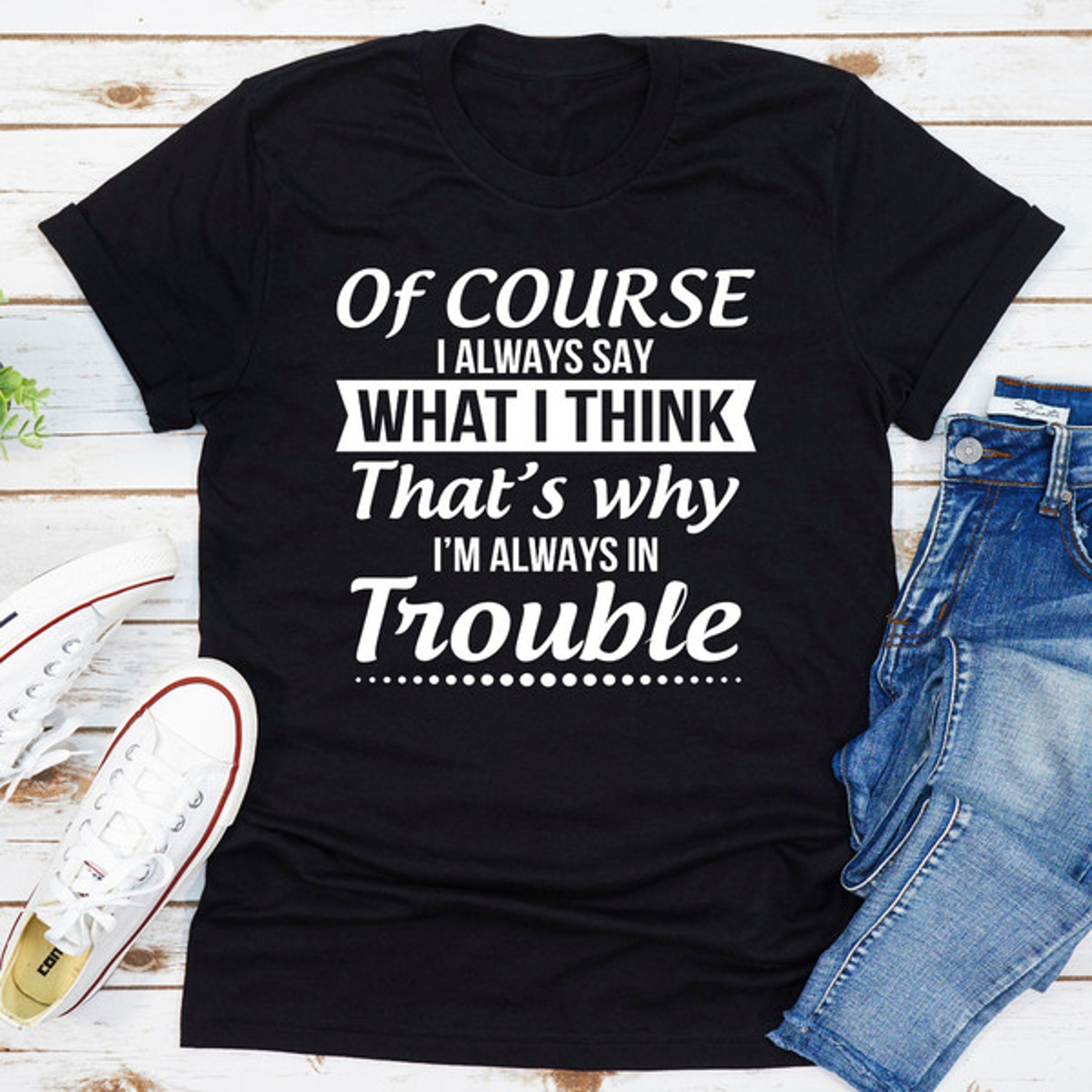 Of Course I Always Say What I Think 1.jpg