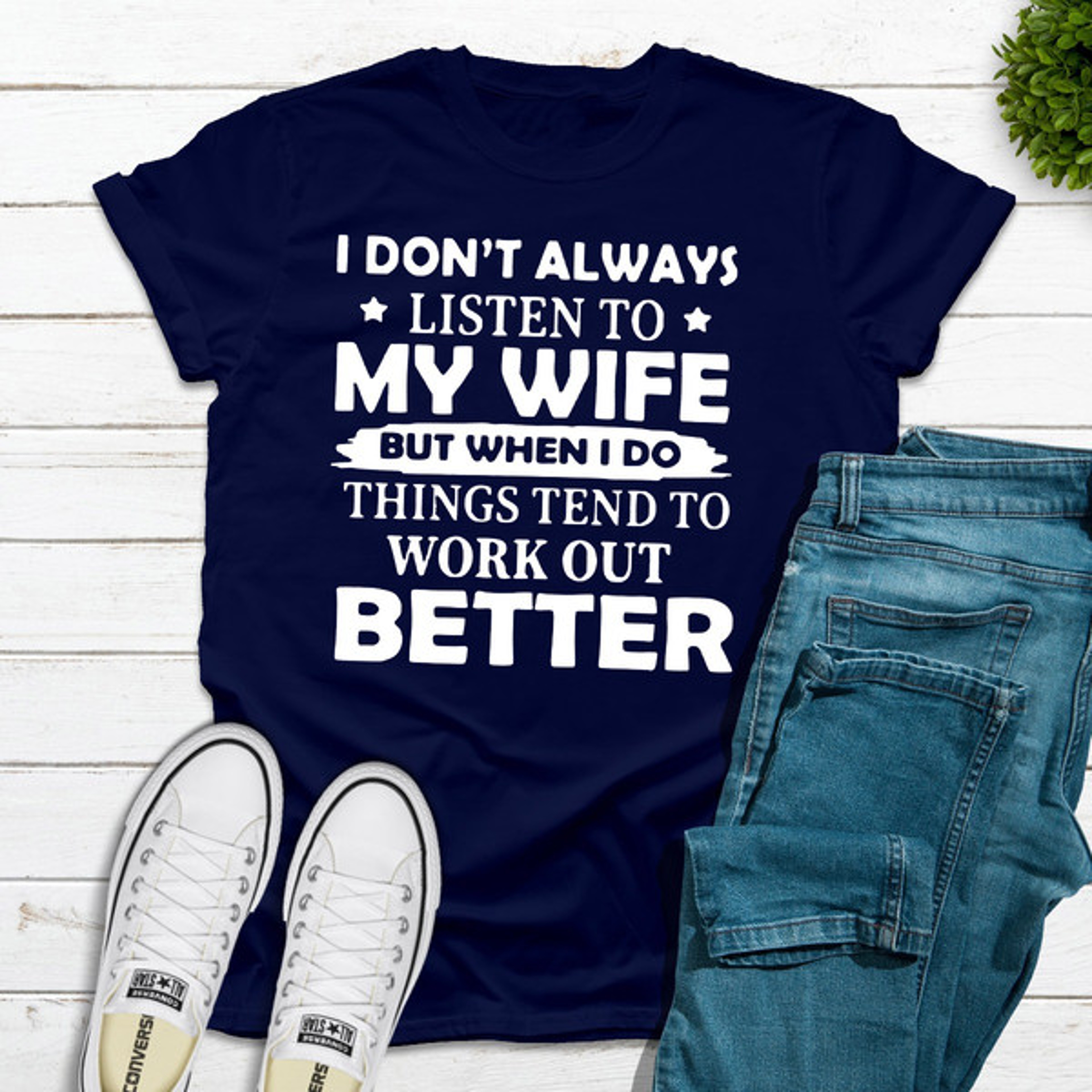 I Don't Always Listen To My Wife (2).jpg