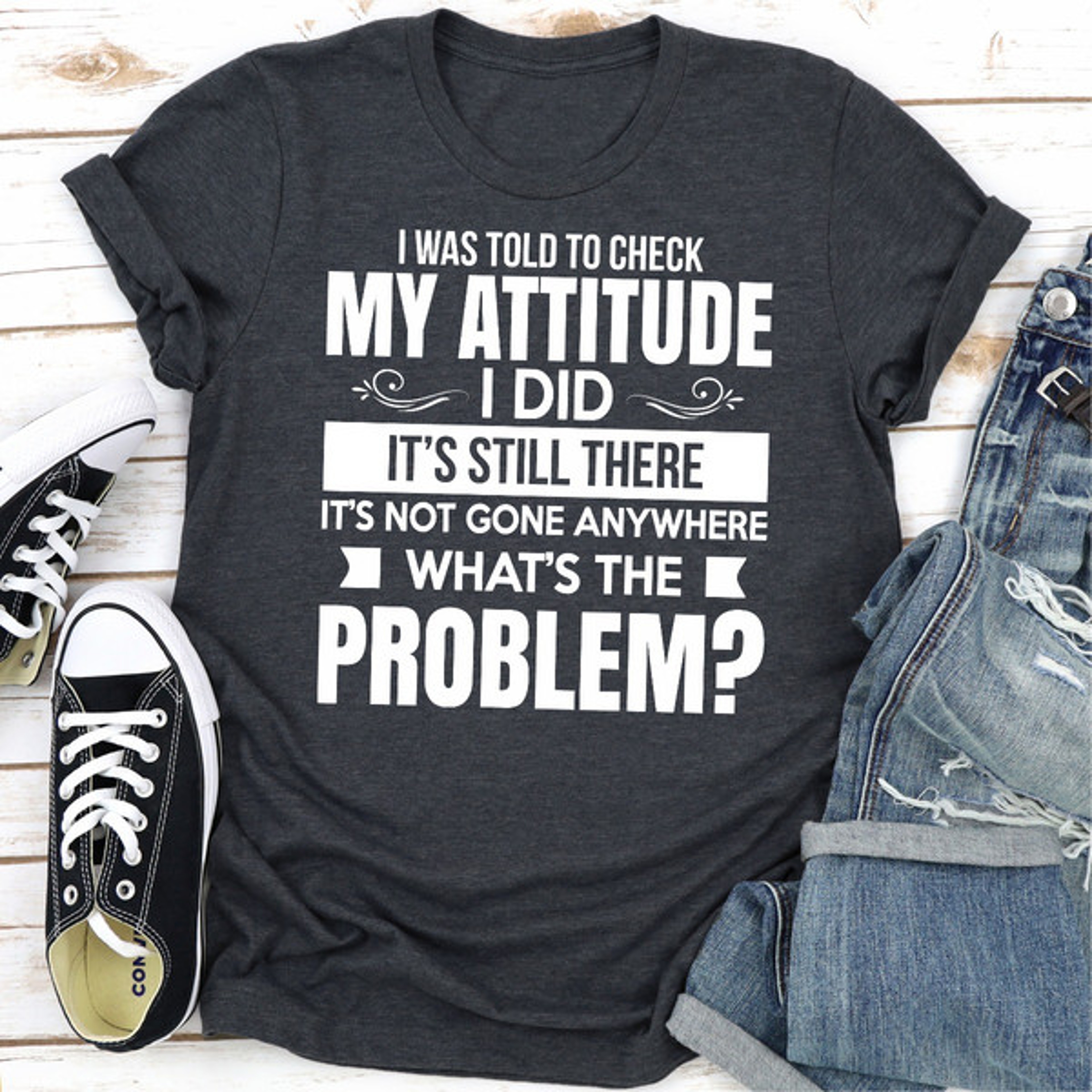 I Was Told To Check My Attitude.0.jpg