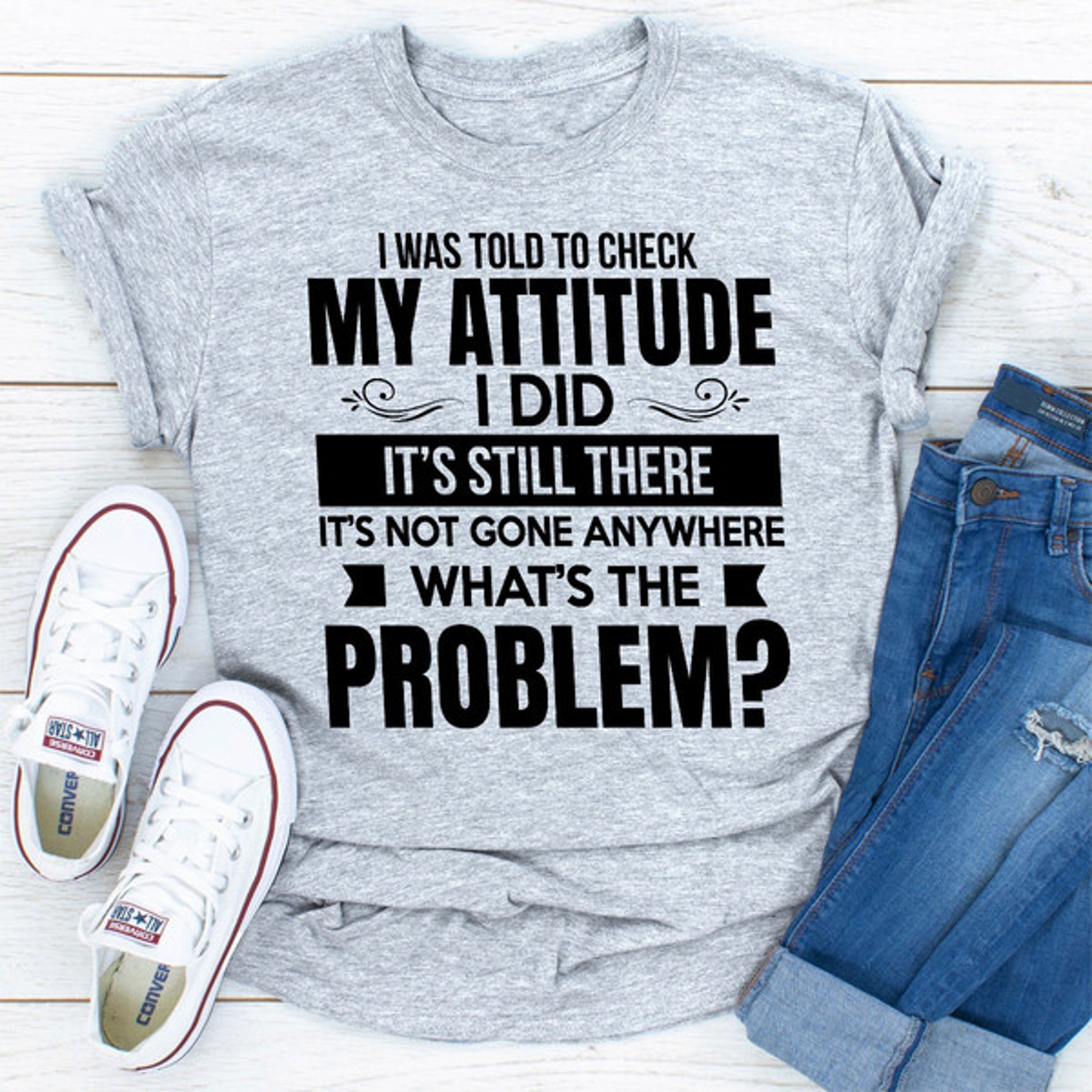 I Was Told To Check My Attitude.jpg