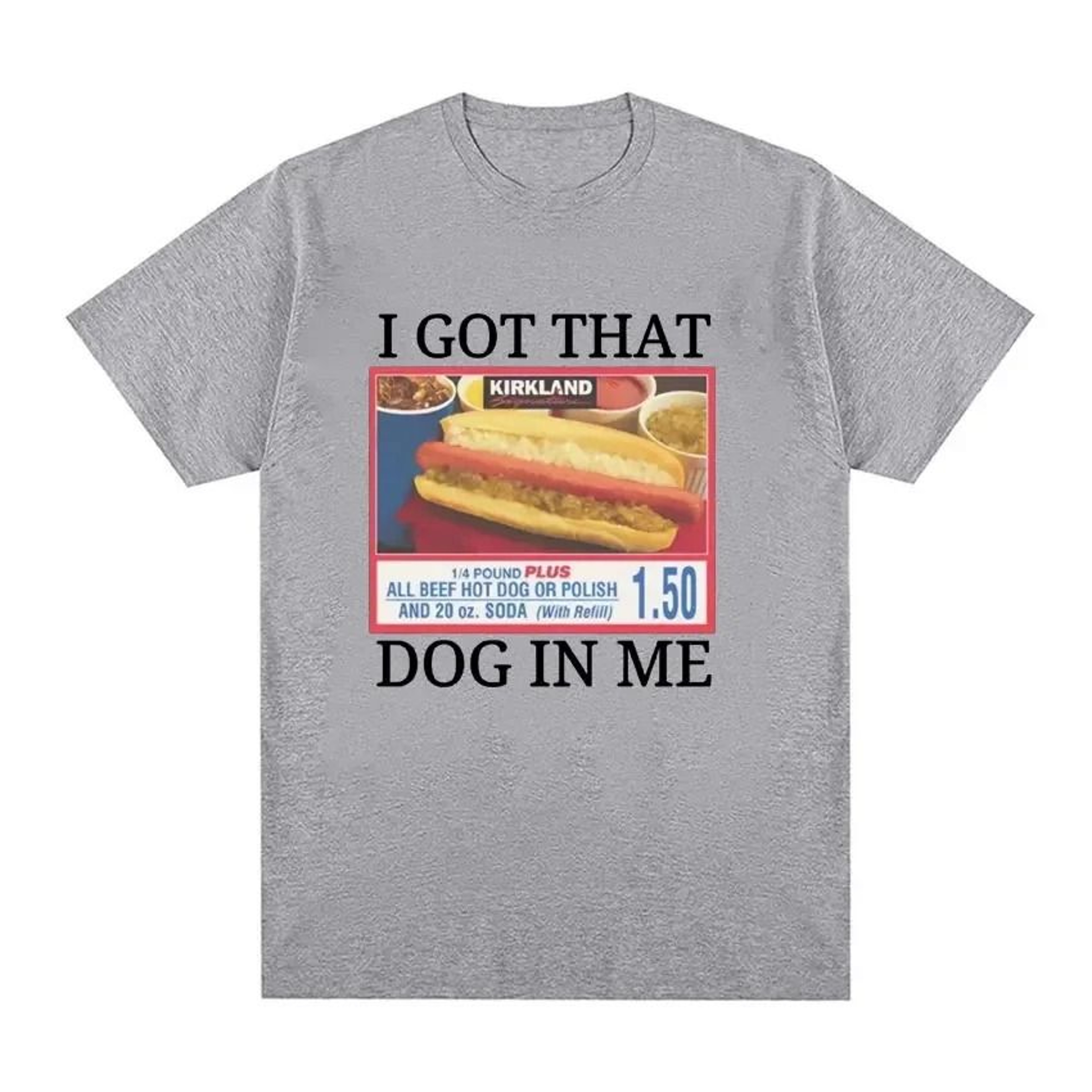 I Got That Dog In Me Costco Graphic TShirt  Funny Kirkland Hot Dog Meme Tee For Men  Women 2