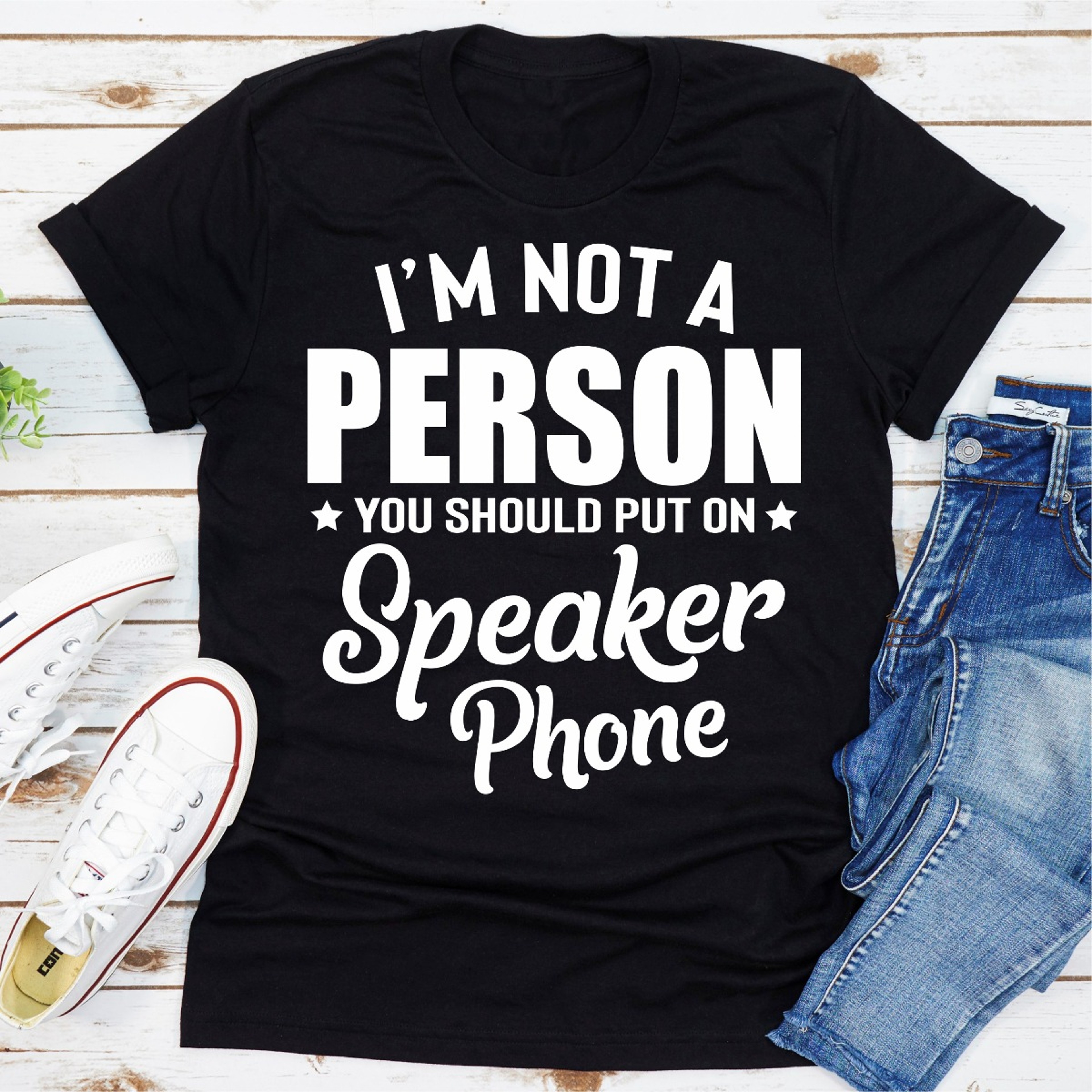 I'm Not A Person You Should Put On Speaker Phone – view 14