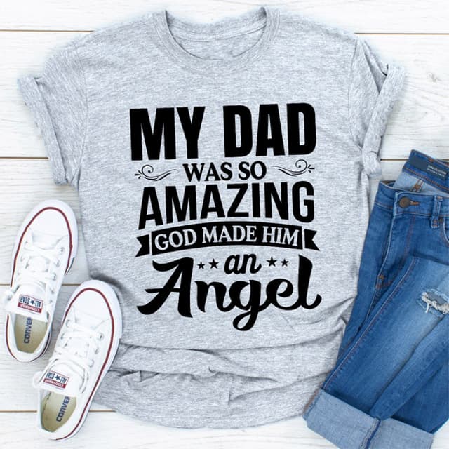 My Dad Was So Amazing God Made Him An Angel (3).jpg