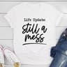 Life Update Still A Mess T-Shirt 2.jpg