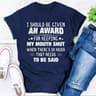 I Should Be Given An Award Tee (4).jpg