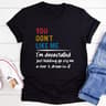 You Don't Like Me T-Shirt (1).jpg