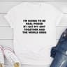 I'm Going To Be Real Pissed T-Shirt 0.jpg