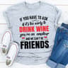 If You Have To Ask If It's Too Early To Drink Wine You're An Amateur & We Can't Be Friends  (2).jpg