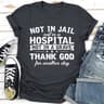 Not In Jail Not In A Hospital Not In A Grave (2).jpg