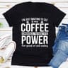 I'm Just Waiting To See If My Coffee Chooses To Use Its Power For Good Or Evil Today .0.jpg