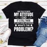 I Was Told To Check My Attitude...jpg